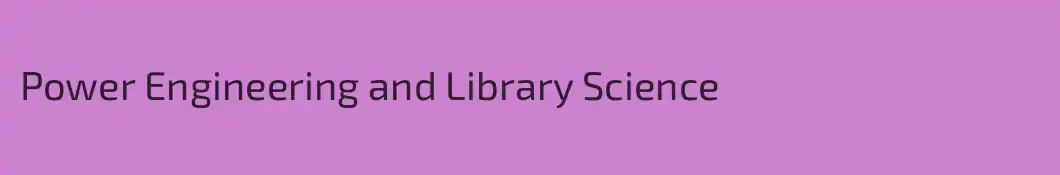 Power Engineering and Library Science